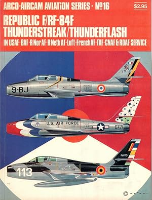 Bild des Verkufers fr Republic F/RF-84F Thunderstreak/ Thunderflash in USAF-BAF-R Nor AF-R Neth AF-Luft-French AF-TAF-CNAF & RDAF Service zum Verkauf von Kenneth Mallory Bookseller ABAA