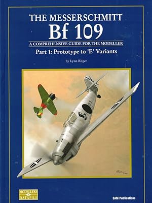 The Messerschmitt Bf 109: A Comprehensive Guide for the Modeller Part 1, Prototype to 'E' Variants