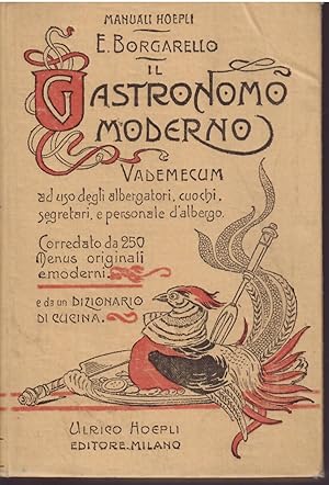 IL GASTRONOMO MODERNO - VADEMECUM AD USO DEGLI ALBERGATORI, CUOCHI, SEGRETARI, E PERSONALE D'ALBE...