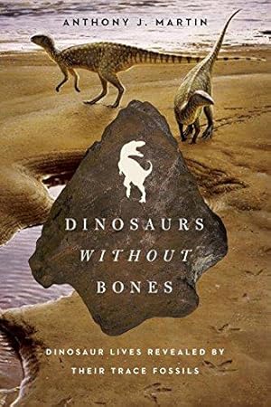 Bild des Verkufers fr Dinosaurs Without Bones: Dinosaur Lives Revealed by Their Trace Fossils zum Verkauf von WeBuyBooks