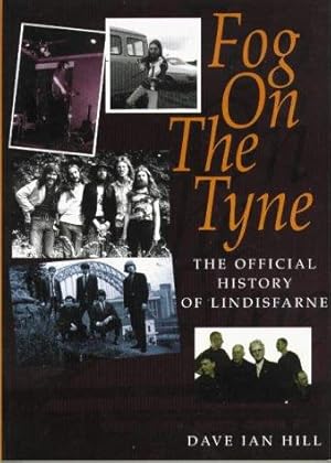 Seller image for Fog on the Tyne: The Official History of Lindisfarne for sale by WeBuyBooks