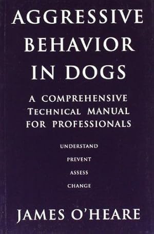 Bild des Verkufers fr Aggressive Behaviour in Dogs: A Comprehensive Technical Manual for Professionals zum Verkauf von WeBuyBooks