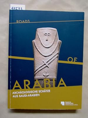 Bild des Verkufers fr Roads of Arabia. Archologische Schtze aus Saudi-Arabien. Katalog zur Ausstellung. zum Verkauf von Versandantiquariat Dr. Wolfgang Ru