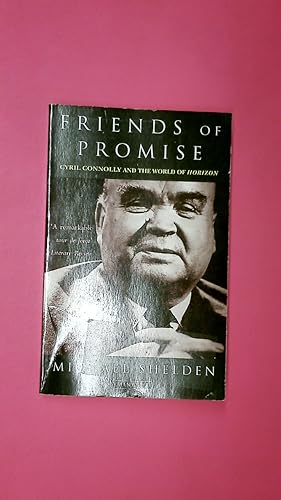 Seller image for FRIENDS OF PROMISE. Cyril Connolly and the World of Horizon for sale by HPI, Inhaber Uwe Hammermller