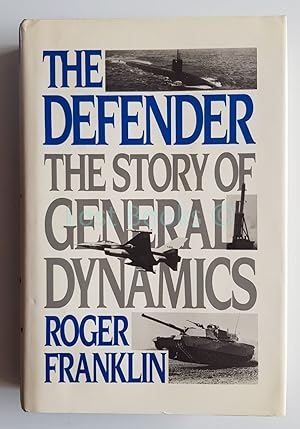 The Defender: The Story of General Dynamics