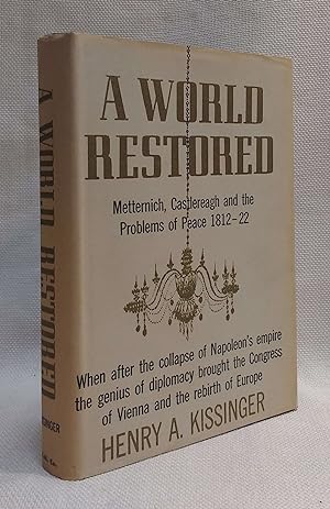 A World Restored: Metternich, Castlereagh and the Problems of Peace 1812?1822