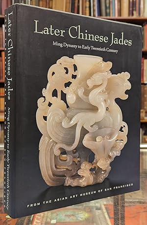 Bild des Verkufers fr Later Chinese Jades: Ming Dynasty to Early Twentieth Century zum Verkauf von Moe's Books