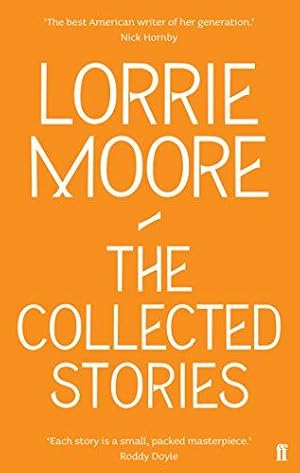 Seller image for The Collected Stories of Lorrie Moore: 'An unadulterated delight.' OBSERVER for sale by WeBuyBooks