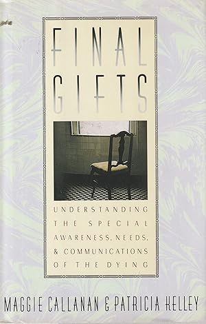 Seller image for Final Gifts: Understanding the Special Awareness, Needs, and Communications of the Dying for sale by Elam's Books