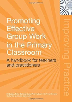 Bild des Verkufers fr Promoting Effective Group Work in the Primary Classroom: A Handbook for Teachers and Practitioners (Improving Practice (TLRP)) zum Verkauf von WeBuyBooks