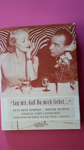 Imagen del vendedor de SAG MIR, DASS DU MICH LIEBST . . . ERICH MARIA REMARQUE - MARLENE DIETRICH. Zeugnisse einer Leidenschaft a la venta por HPI, Inhaber Uwe Hammermller