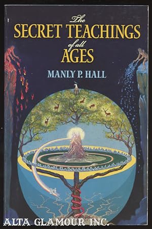 THE SECRET TEACHINGS OF ALL AGES; An Encyclopedic Outline of Masonic, Hermetic, Qabbalistic and R...