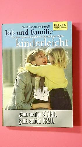 Bild des Verkufers fr JOB UND FAMILIE KINDERLEICHT. der neue Karriere-Guide fr berufsttige Mtter zum Verkauf von HPI, Inhaber Uwe Hammermller