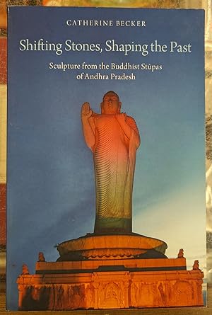 Bild des Verkufers fr Shifting Stones, Shaping the Past: Sculpture from the Buddhist Stupas of Andhra Pradesh zum Verkauf von Moe's Books