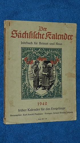 Seller image for Der Schsische Kalender 1942., Volkstmliches Jahrbuch fr Heimat und Haus. 38. Jahrgang des frheren Kalenders fr das Erzgebirge. for sale by Versandantiquariat Ingo Lutter