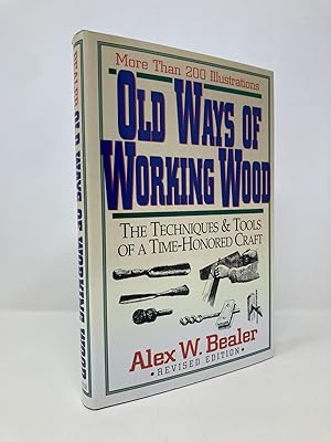 Seller image for Old Ways of Working Wood: The Techniques and Tools of a Time Honored Craft for sale by Southampton Books