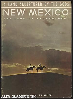 NEW MEXICO THE LAND OF ENCHANTMENT; A Land Sculptured by the Gods