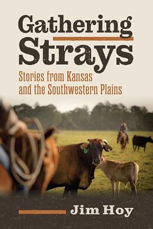 Bild des Verkufers fr Gathering Strays: Stories from Kansas and the Southwestern Plains zum Verkauf von moluna