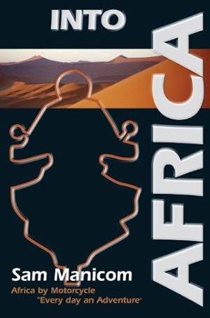 Bild des Verkufers fr Into Africa: Africa by Motorcycle "Every day an Adventure" zum Verkauf von WeBuyBooks