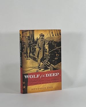 WOLF OF THE DEEP: RAPHAEL SEMMES ND THE NOTORIOUS CONFEDERATE RAIDER, CSS ALABAMA