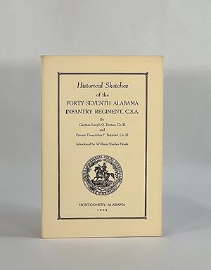 HISTORICAL SKETCHES OF THE FORTY-SEVENTH ALABAMA INFANTRY REGIMENT, C.S.A.: Confederate Regimenta...