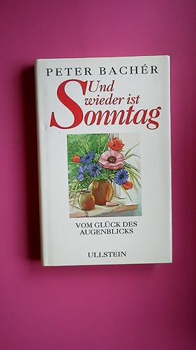 Bild des Verkufers fr UND WIEDER IST SONNTAG. vom Glck des Augenblicks zum Verkauf von Butterfly Books GmbH & Co. KG