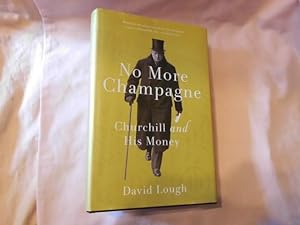 Seller image for No More Champagne - Churchill and his money for sale by Feline Books