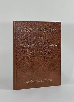 CIVIL WAR RELICS OF THE WESTERN CAMPAIGNS, 1861-1865