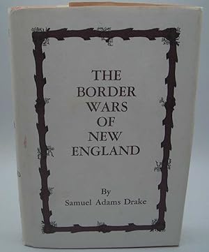Immagine del venditore per The Border Wars of New England Commonly Called King William's and Queen Anne's Wars venduto da Easy Chair Books