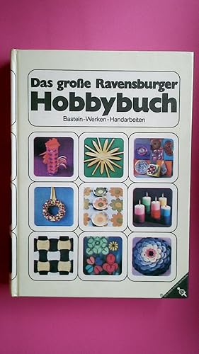 Image du vendeur pour DAS GROSSE RAVENSBURGER HOBBYBUCH. Basteln, Werken, Handarbeiten mis en vente par Butterfly Books GmbH & Co. KG
