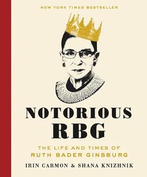 Bild des Verkufers fr Notorious RBG: The Life and Times of Ruth Bader Ginsburg : The Life and Times of Ruth Bader Ginsburg zum Verkauf von AHA-BUCH