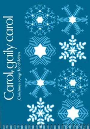 Image du vendeur pour Carol, Gaily Carol: Christmas Songs for Children mis en vente par WeBuyBooks