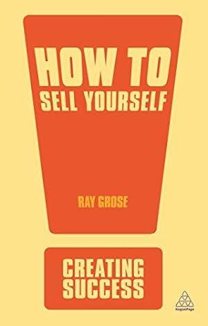 Bild des Verkufers fr Creating Success: How to Sell Yourself: (Creating Success Series): 79 zum Verkauf von WeBuyBooks