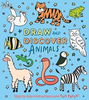 Immagine del venditore per Draw and Discover: Animals : Step by Step Instructions and Fun Facts! venduto da GreatBookPrices