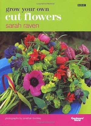 Image du vendeur pour Grow Your Own Cut Flowers: a practical, step-by-step guide to growing the best flowers to pick and arrange at home mis en vente par WeBuyBooks