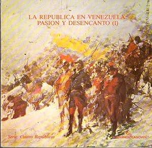 Seller image for LA REPBLICA EN VENEZUELA. PASIN Y DESENCANTO. I. for sale by Books Never Die
