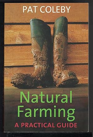 Seller image for NATURAL FARMING A Practical Guide for sale by M. & A. Simper Bookbinders & Booksellers