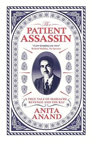 Seller image for The Patient Assassin: A True Tale of Massacre, Revenge and the Raj for sale by WeBuyBooks