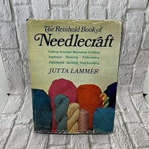 The Reinhold book of needlecraft: embroidery, crochet, knitting, weaving, macrame, applique, patc...