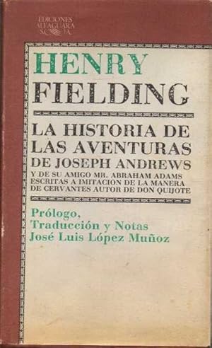 LA HISTORIA DE LAS AVENTURAS DE JOSEPH ANDREWS Y DE SU AMIGO MR. ABRAHAM ADAMS ESCRITAS A IMITACI...