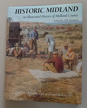 Imagen del vendedor de Historic Midland : An Illustrated History of Midland County (Texas) a la venta por K. L. Givens Books