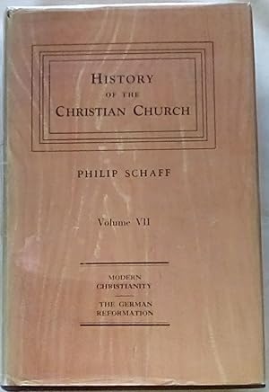 History of the Christian Church Volume VII: Modern Christianity, The German Reformation