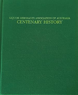 Liquor Merchants Association of Australia Centenary History.