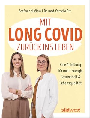 Mit Long Covid zurück ins Leben. Eine Anleitung für mehr Energie, Gesundheit und Lebensqualität.