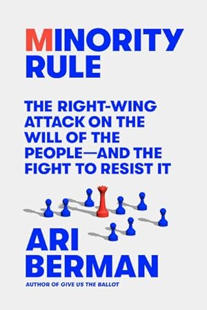 Immagine del venditore per Minority Rule : The Right-Wing Attack on the Will of the People-and the Fight to Resist It venduto da GreatBookPrices