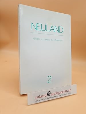 Neuland, Ansätze zur Musik der Gegenwart: Band 2