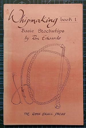 WHIPMAKING BOOK 1. BASIC STOCKWHIPS Australian Folklore - Occasional Paper No. 13