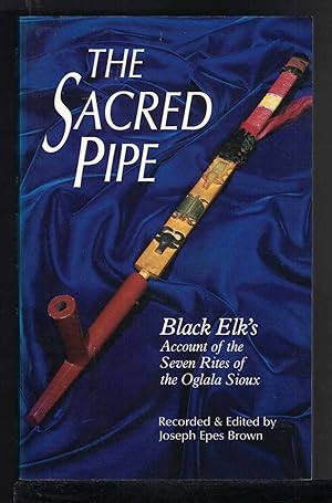 Seller image for THE SACRED PIPE Black Elk's Account of the Seven Rites of the Oglala Sioux for sale by M. & A. Simper Bookbinders & Booksellers