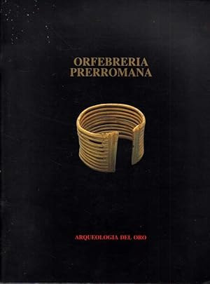 Immagine del venditore per ORFEBRERIA PRERROMANA. ARQUEOLOGIA DE ORO. venduto da Books Never Die