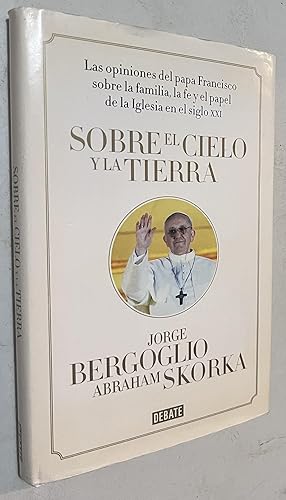 Seller image for Sobre el cielo y la tierra: Las opiniones del papa Francisco for sale by Once Upon A Time